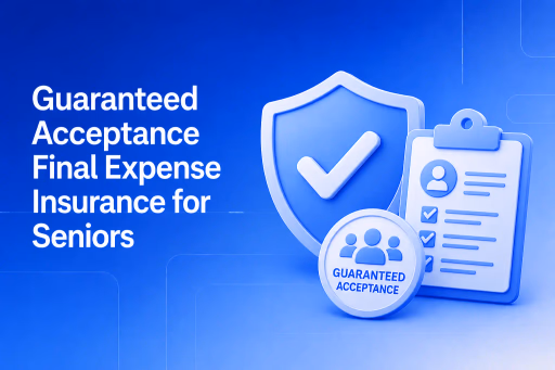 Guaranteed Acceptance Final Expense Insurance